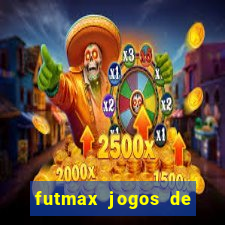 futmax jogos de hoje ao vivo